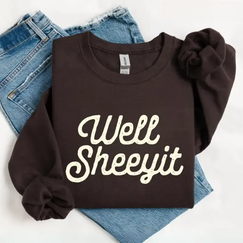 Well Sheeyit Country Western Sweatshirt and Tee, Vintage Retro Script Graphic Crewneck, Funny Southern Sarcastic Humor Meme Shirt