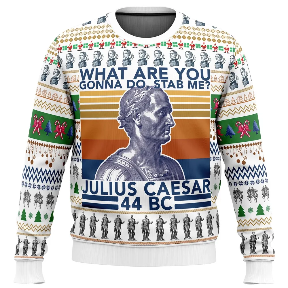 Julius Caesar What Are You Gonna Do Stab Me Ugly Christmas Sweater, Funny History Holiday Sweater, Ancient Rome 44 BC Pullover, Xmas Gift