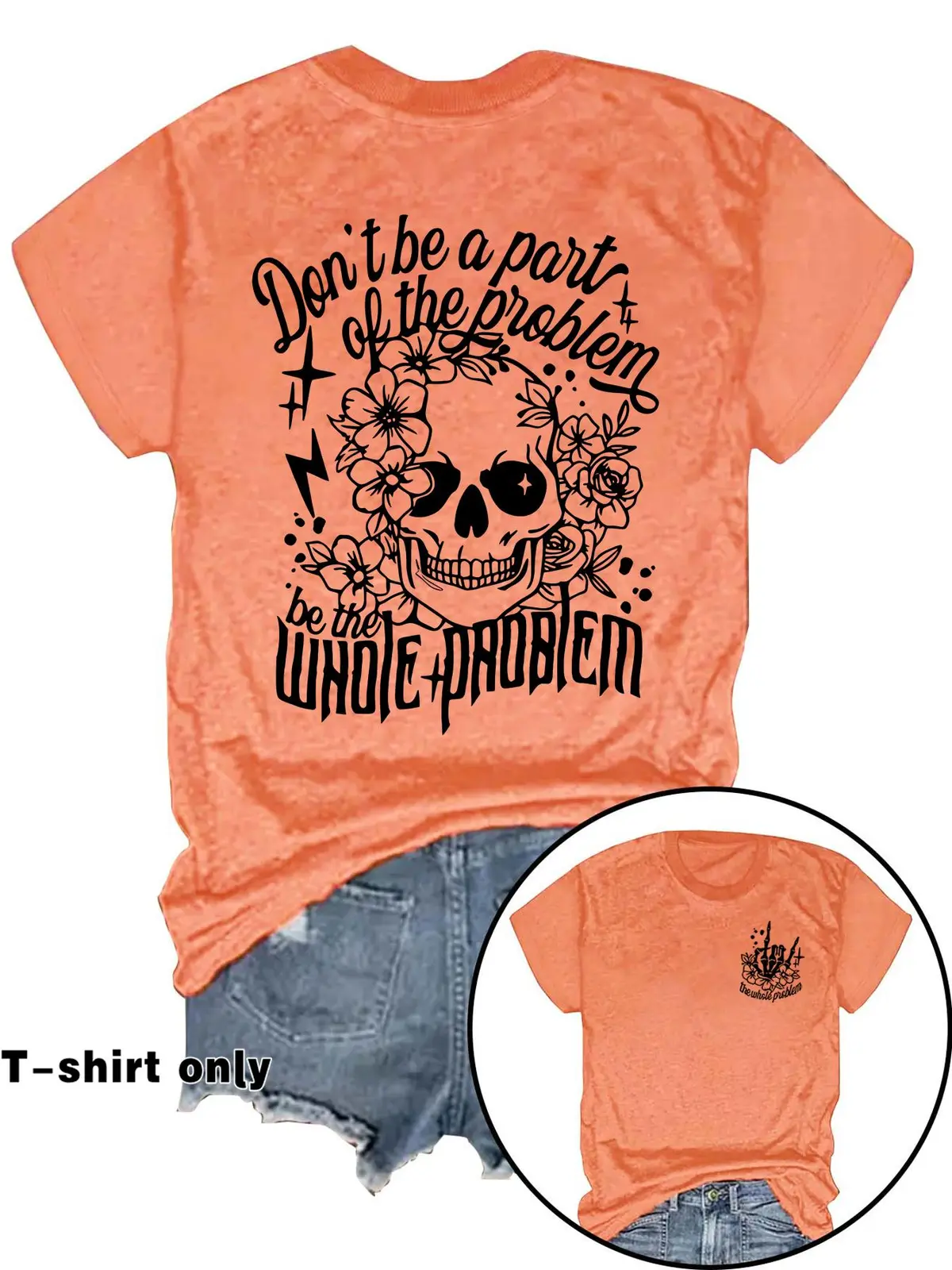 Don't Be a Part of the Problem Be the Whole Problem Floral Skull Graphic Tee, Funny Sarcastic Front and Back Print Womens Casual T-Shirt