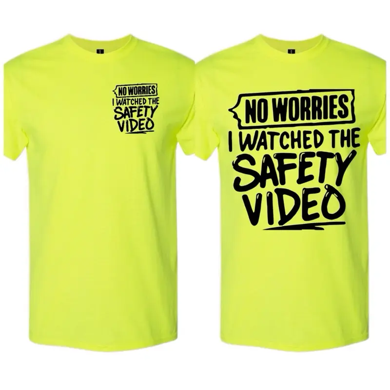 No Worries I Watched the Safety Video Funny Job Site Work Shirt, Double-Sided Print Construction Worker Streetwear Crew Neck T-Shirt