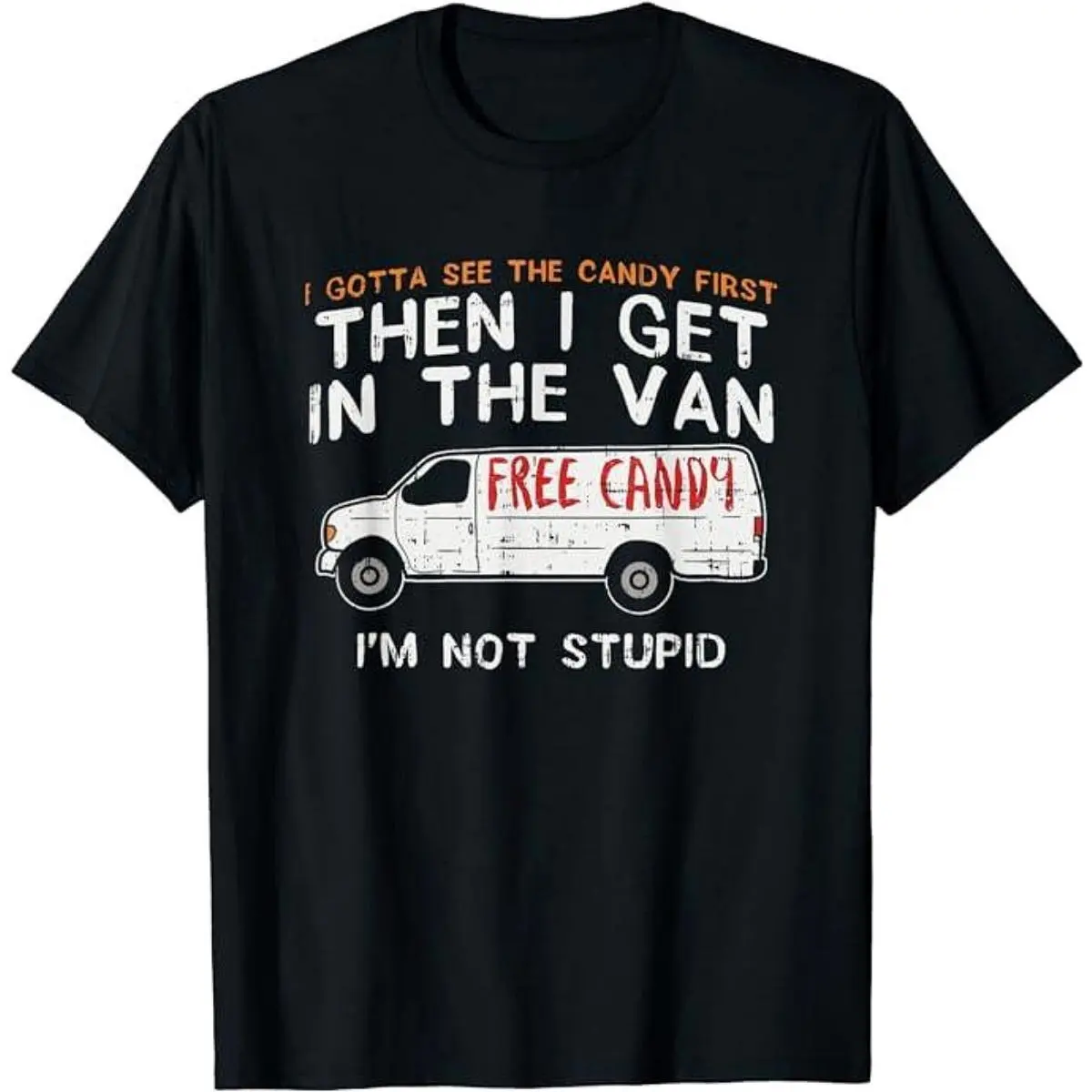 Where's The Candy Funny Dark Humor Graphic Tee, Free Candy Van I Gotta See The Candy First Sarcastic Print Loose Fit Cotton T-Shirt