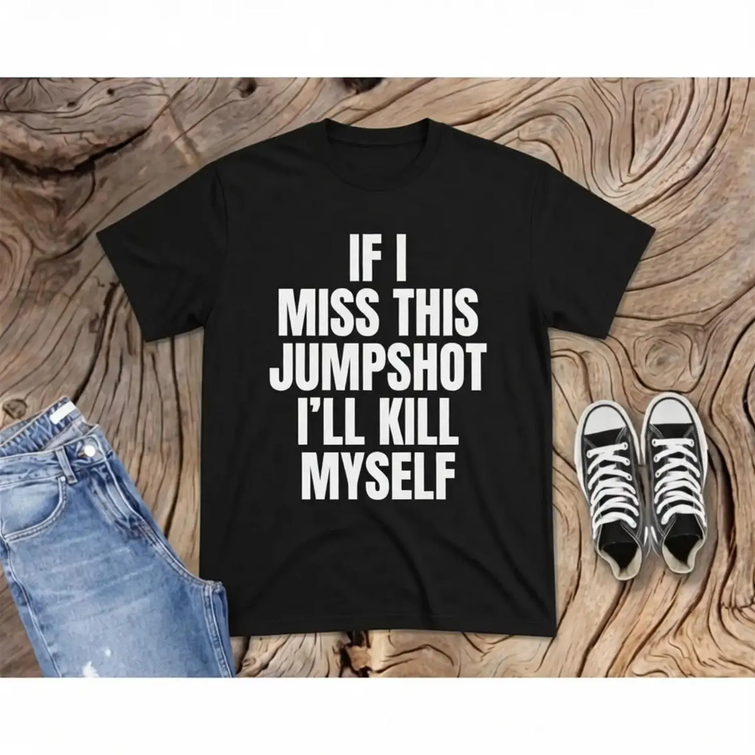 If I Miss This Jumpshot I'll Kill Myself Funny Basketball Player Graphic Tee, Court Humor Streetwear Washed T-Shirt Hoodie Sweatshirt