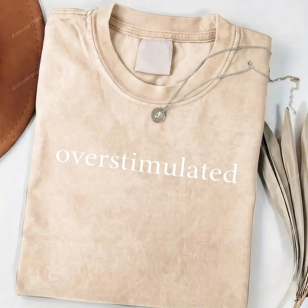 Overstimulated Funny Minimalist Slogan Graphic Tee, Retro Washed Heavyweight Cotton Oversized Womens T-Shirt, Casual Streetwear Top
