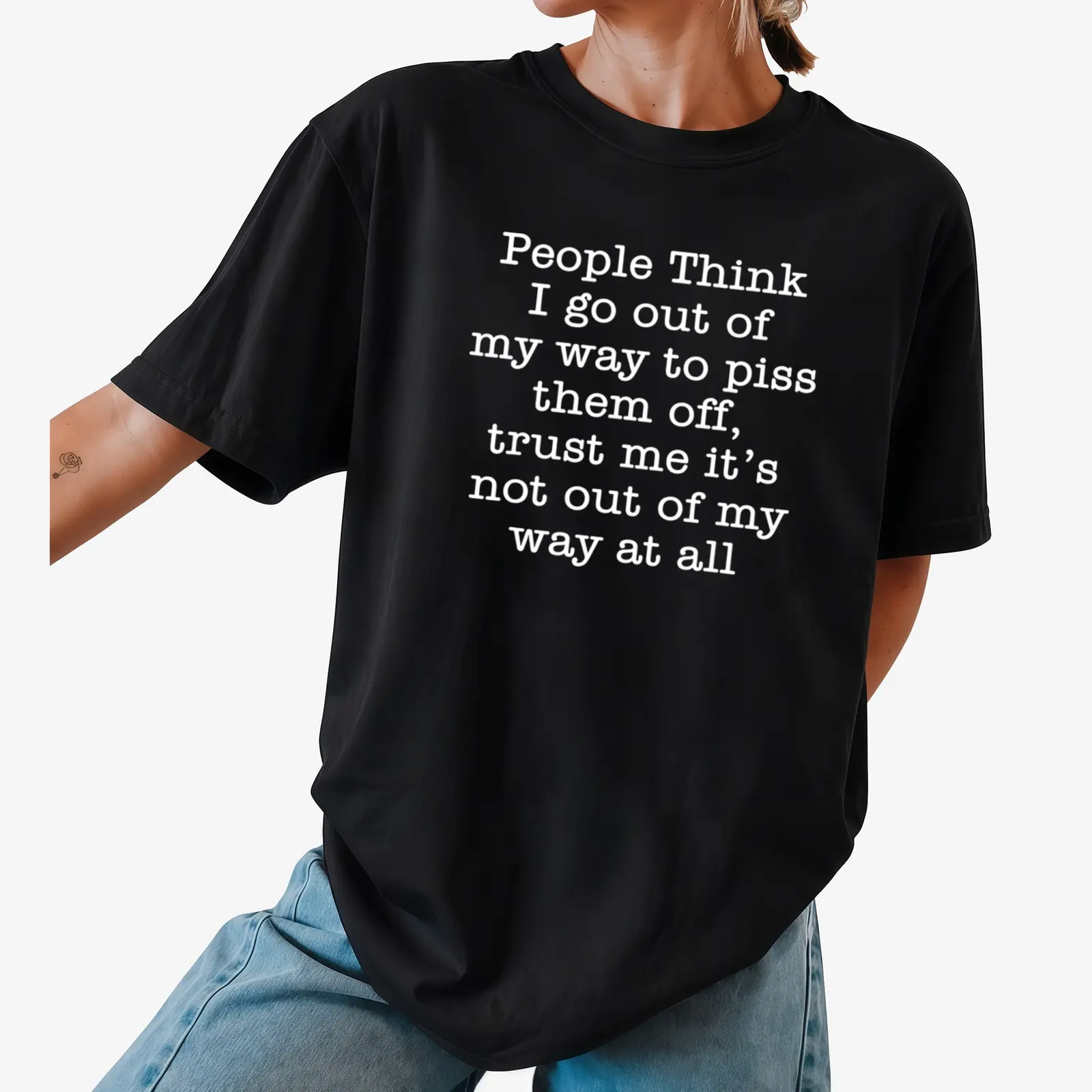 People Think I Go Out of My Way to Piss Them Off Funny Sarcastic Slogan Tee, Humorous Quote Heavyweight 200G Cotton Black Unisex T-Shirt