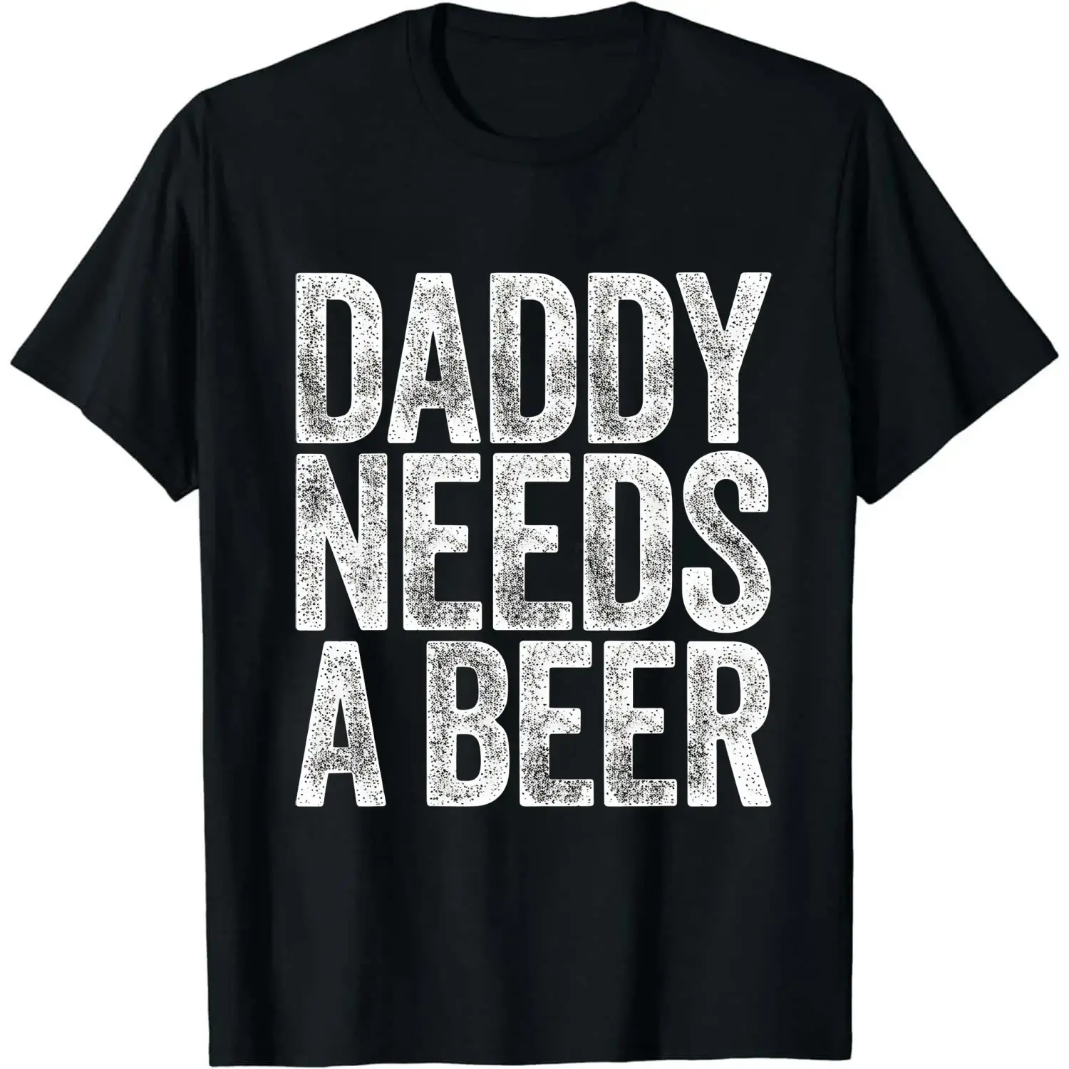 Daddy Needs A Beer Funny Distressed Graphic Tee for Beer Lovers, Father's Day Dad Humor Print Casual Streetwear Cotton Unisex T-Shirt