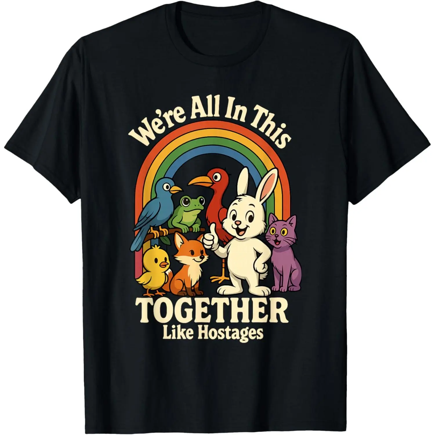 We're All in This Together Like Hostages Funny Sarcastic Rainbow Animals Graphic Tee, Vintage Distressed Print Streetwear Unisex T-Shirt