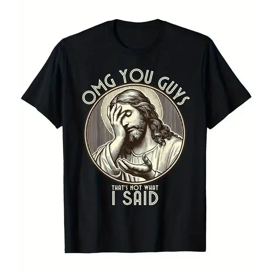 OMG You Guys That's Not What I Said Jesus Facepalm Funny Quote T-Shirt, Christian Humor Graphic Tee, Men's Cotton Streetwear Crew Neck Top