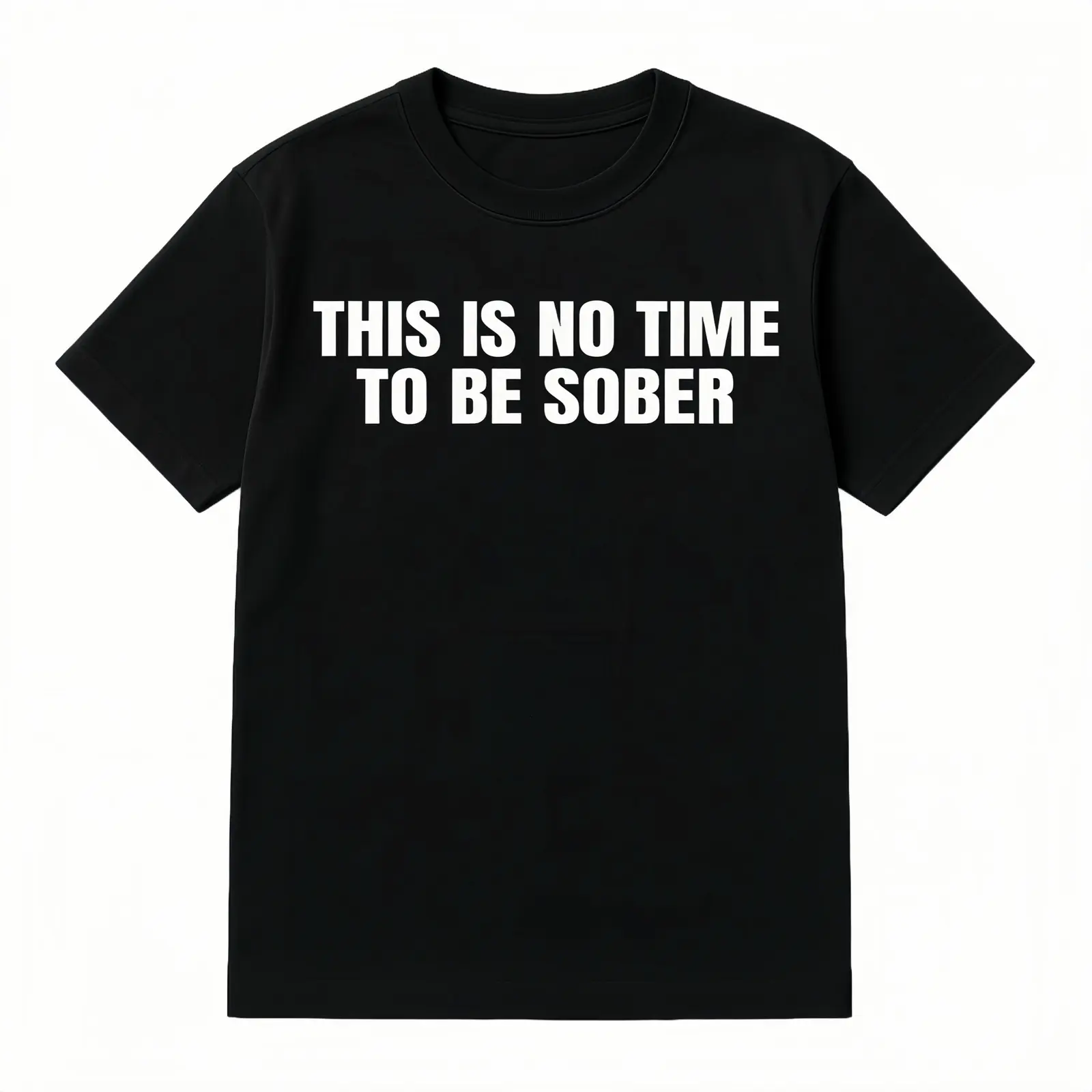 This Is No Time to Be Sober Funny Meme Slogan Graphic Tee, Drinking Party Golf Humor Casual Streetwear Short Sleeve Unisex T-Shirt