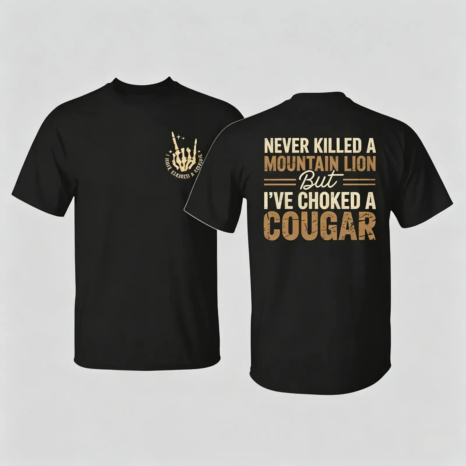 Never Killed a Mountain Lion But I've Choked a Cougar Funny Skeleton Hand Tee, Two-Sided Humorous Quote Graphic Unisex Cotton T-Shirt