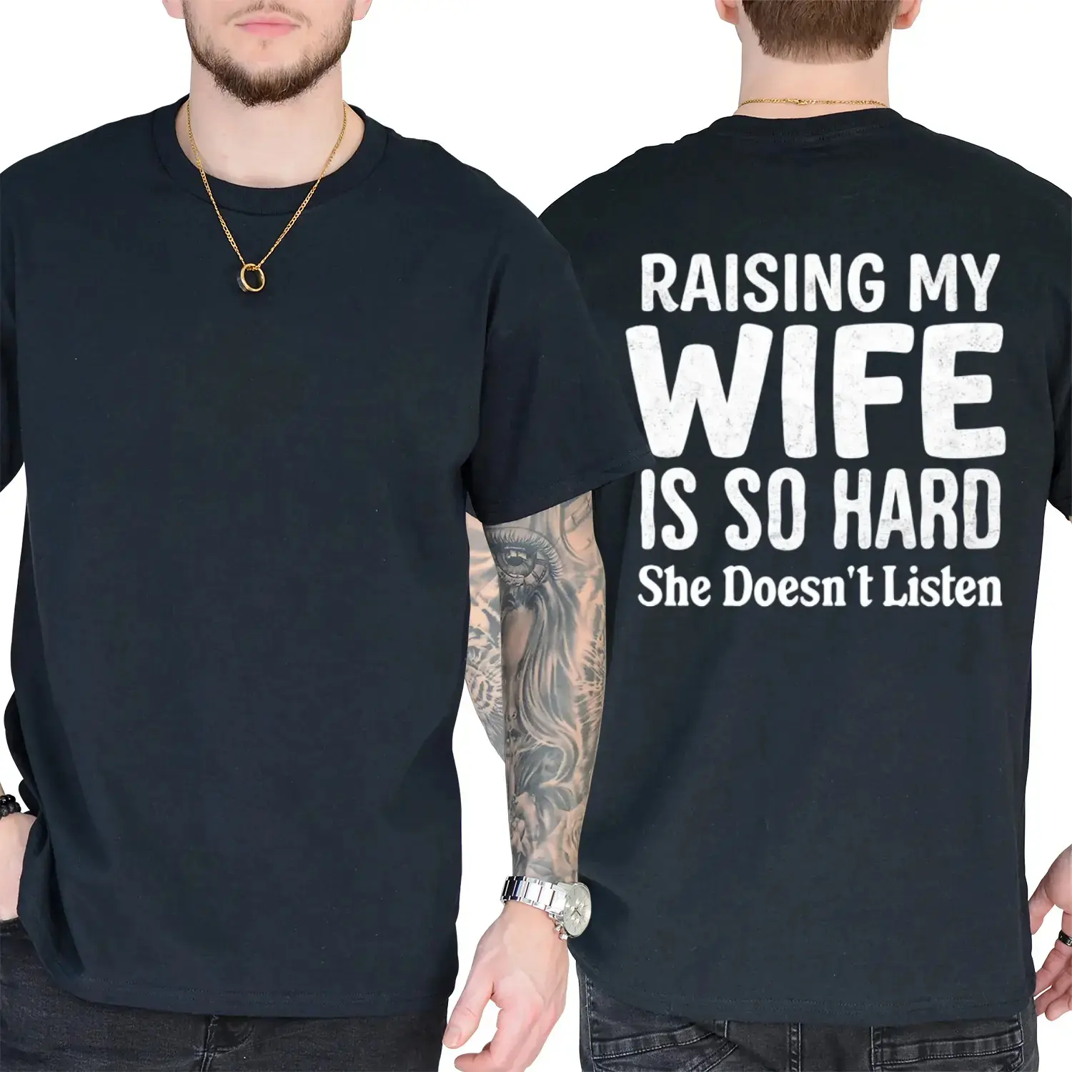 Raising My Wife Is So Hard She Doesn't Listen Funny Husband Graphic Tee, Marriage Humor Back Print Casual Streetwear Breathable Cotton T-Shirt