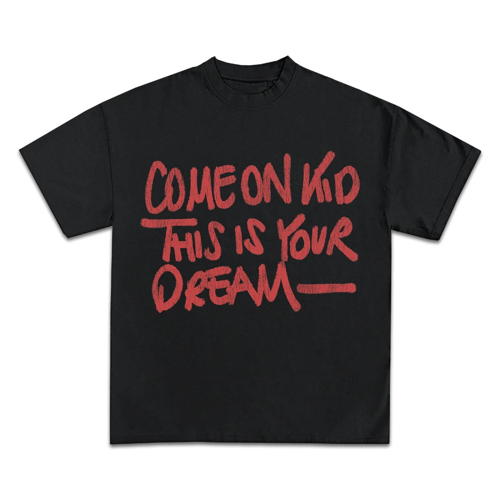 Come On Kid This Is Your Dream Graphic T-Shirt, Red Handwritten Slogan Tee, Hoodie, Sweatshirt Streetwear Hand Lettered