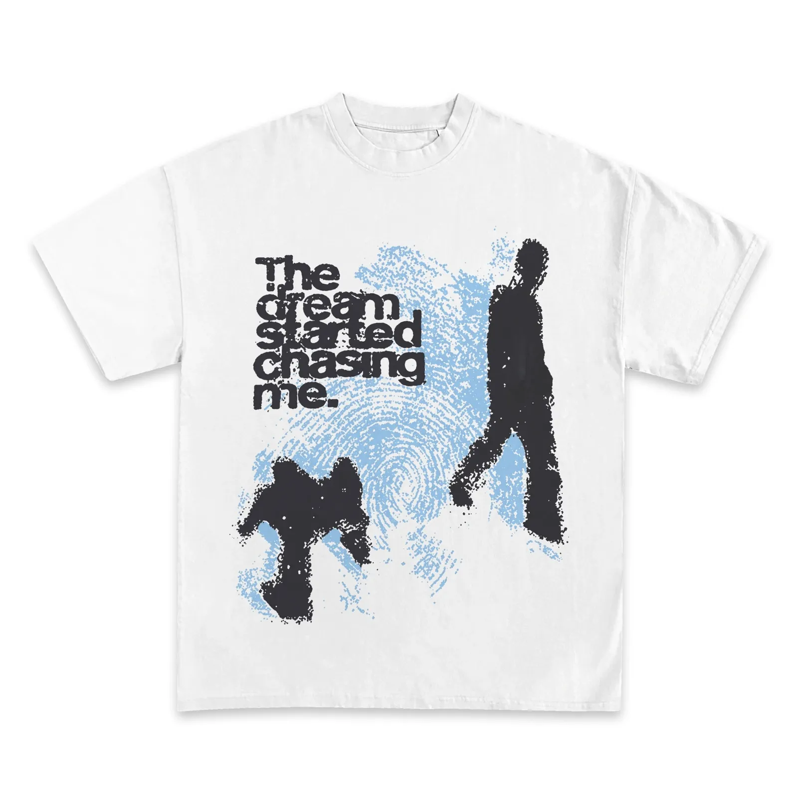 The Dream Started Chasing Me Graphic T-Shirt, Hoodie, Sweatshirt, Streetwear Motivational Quote Fingerprint Art