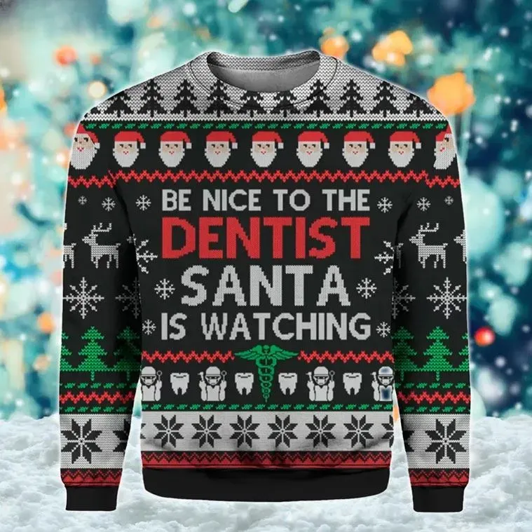 Be Nice To The Dentist Dental Squad Ugly Christmas Sweater, Santa Is Watching Holiday Sweater, Unisex Black Dentist Xmas Sweatshirt