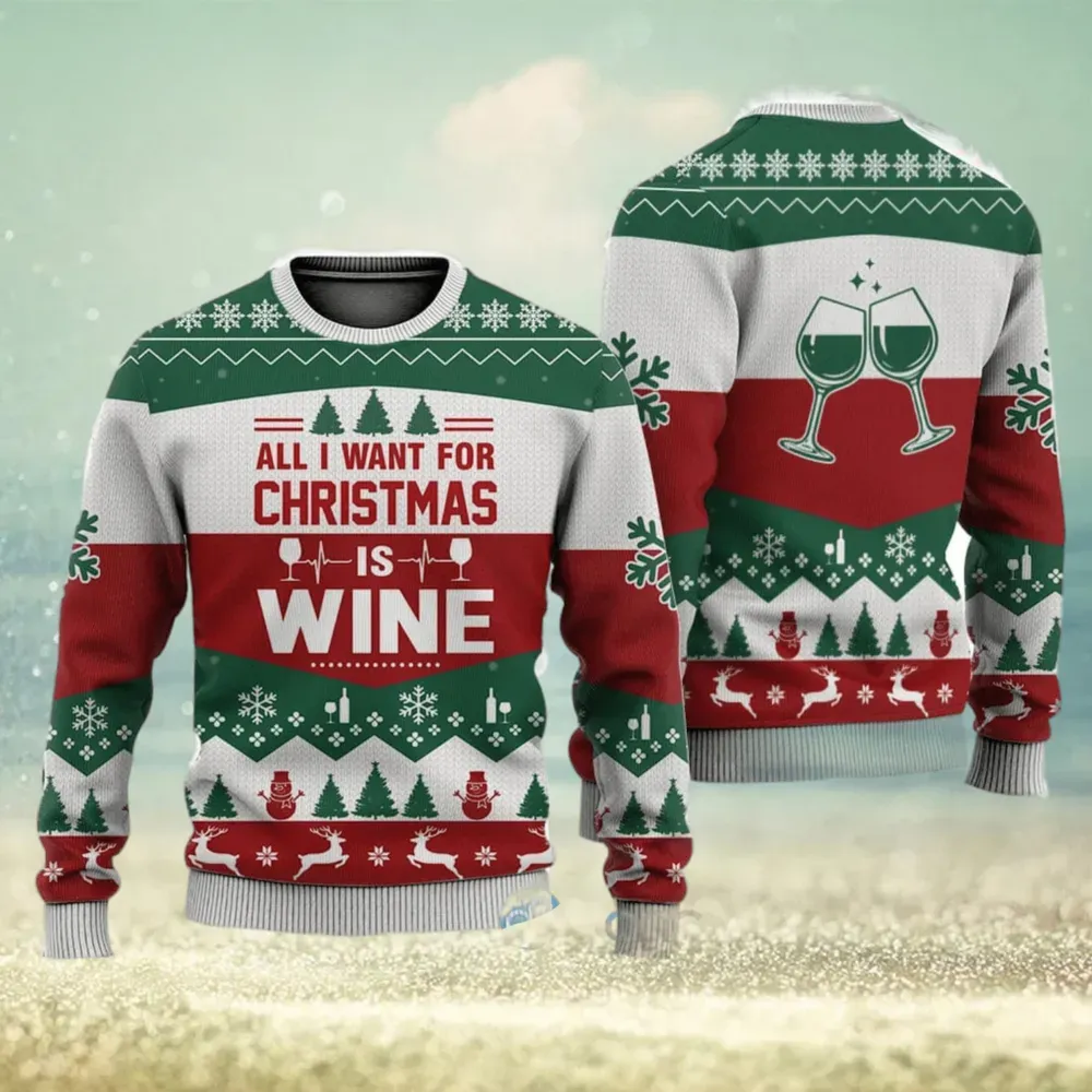 All I Want For Christmas Is Wine Ugly Sweater, Funny Wine Lover Holiday Sweater, Unisex All Over Print Xmas Party Jumper