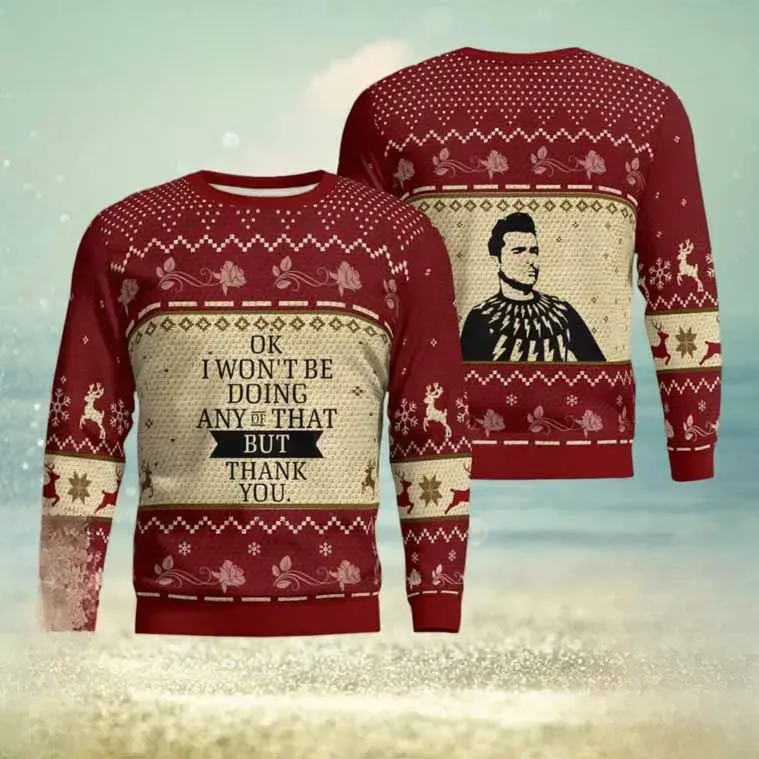 Schitt's Creek Ugly Christmas Sweater, OK I Won't Be Doing Any Of That But Thank You Funny Holiday Sweater, Unisex Burgundy Xmas Sweatshirt