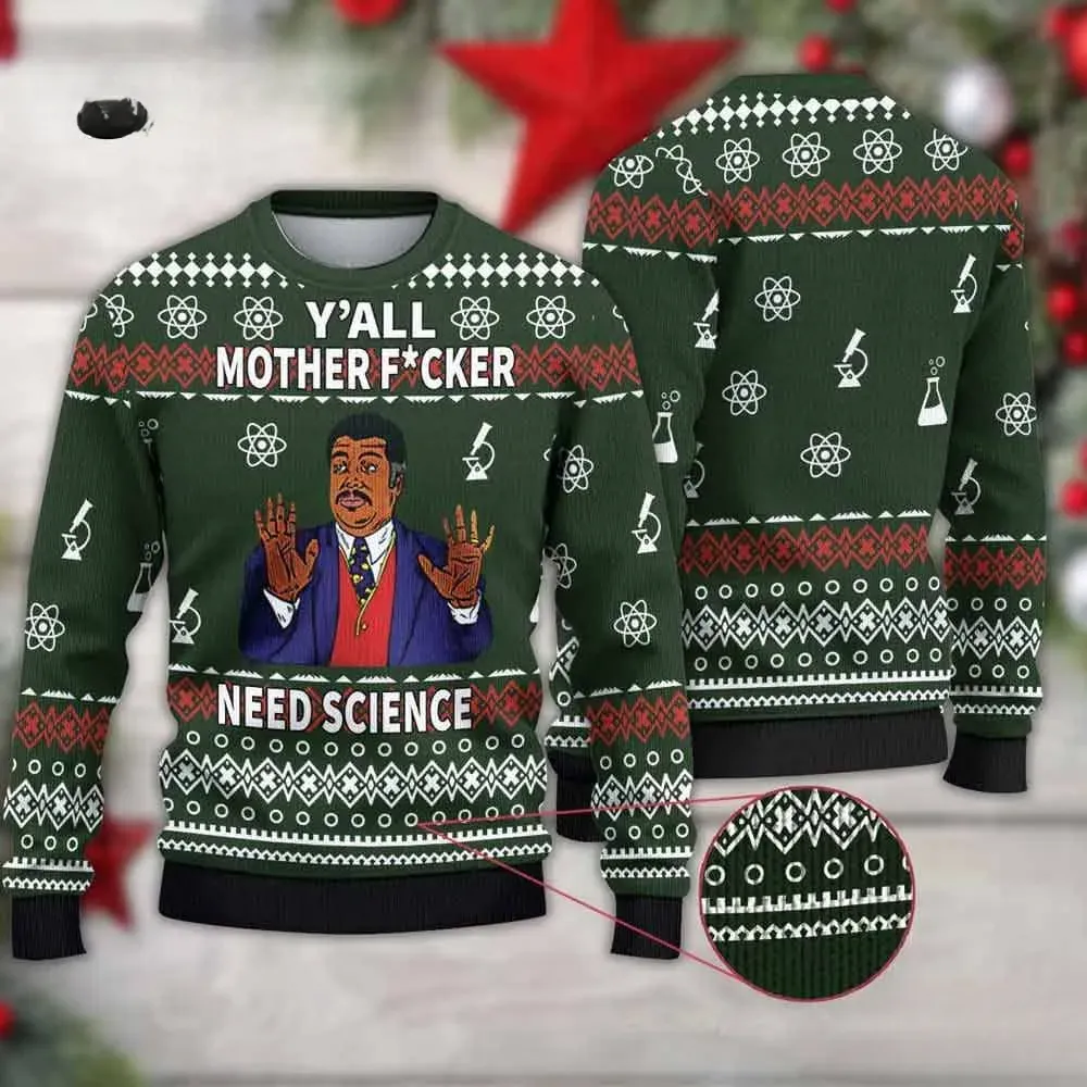 Y'all Motherfuckers Need Science Ugly Sweater, Funny Scientist Meme Christmas Sweater, STEM Teacher Holiday Sweatshirt, Unisex Xmas Jumper