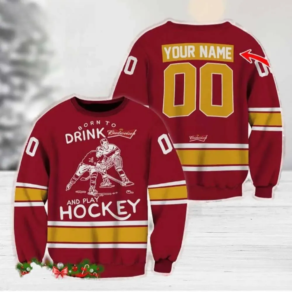 Born To Drink Budweiser And Play Hockey Custom Ugly Sweater, Personalized Name and Number Jersey Style Christmas Sweatshirt, Beer Lover